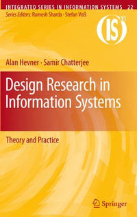 Design Research in Information Systems : Theory and Practice - Alan Hevner