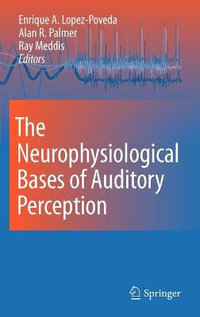 The Neurophysiological Bases of Auditory Perception - Enrique Lopez-Poveda