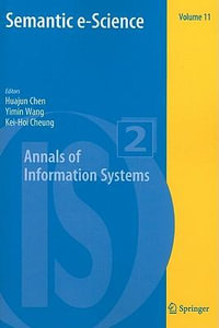 Semantic e-Science : Annals of Information Systems - Huajun Chen