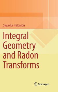 Integral Geometry and Radon Transforms - Sigurdur Helgason