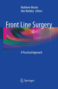 Front Line Surgery : A Practical Approach - Matthew J. Martin