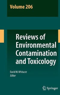 Reviews of Environmental Contamination and Toxicology Volume 206 : Reviews of Environmental Contamination and Toxicology - David M. Whitacre