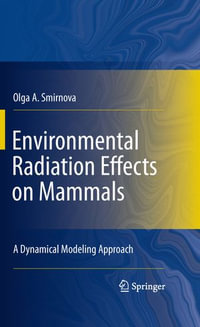 Environmental Radiation Effects on Mammals : A Dynamical Modeling Approach - Olga A. Smirnova