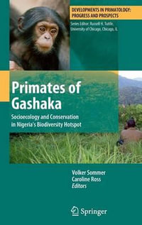 Primates of Gashaka : Socioecology and Conservation in Nigeria's Biodiversity Hotspot - Volker Sommer