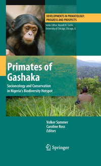 Primates of Gashaka : Socioecology and Conservation in Nigeria's Biodiversity Hotspot - Caroline Ross