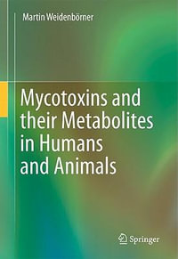 Mycotoxins and Their Metabolites in Humans and Animals - Martin WeidenbÃ¶rner