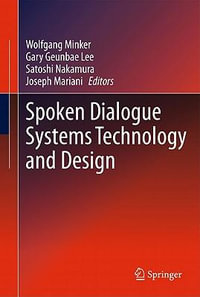 Spoken Dialogue Systems Technology and Design - Wolfgang Minker