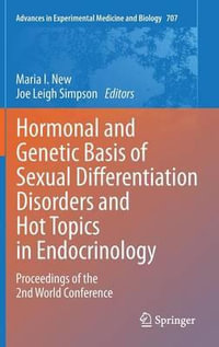 Hormonal and Genetic Basis of Sexual Differentiation Disorders and Hot Topics in Endocrinology : Proceedings of the 2nd World Conference - Maria I. New