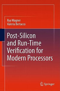 Post-Silicon and Runtime Verification for Modern Processors - Ilya Wagner