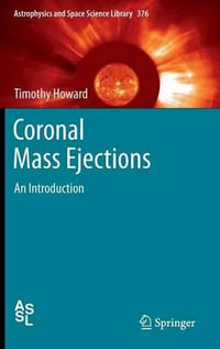 Coronal Mass Ejections : An Introduction - Timothty Howard