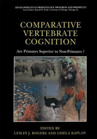 Comparative Vertebrate Cognition : Are Primates Superior to Non-Primates? - Lesley J. Rogers