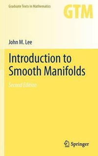 Introduction to Smooth Manifolds : Graduate Texts in Mathematics - John Lee