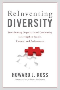 Reinventing Diversity : Transforming Organizational Community to Strengthen People, Purpose, and Performance - Howard J. Ross