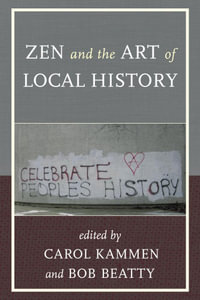 Zen and the Art of Local History : American Association for State and Local History - Carol Kammen