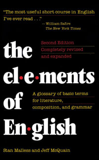 The Elements of English : A Glossary of Basic Terms for Literature, Composition, and Grammar - Stan Malless