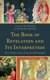 The Book of Revelation and Its Interpreters : Short Studies and an Annotated Bibliography - Richard Tresley