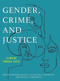 Gender, Crime, and Justice : Learning through Cases - Erin Katherine Krafft