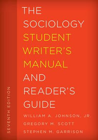 The Sociology Student Writer's Manual and Reader's Guide : The Student Writer's Manual: A Guide to Reading and Writing - William A. Johnson