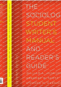 The Sociology Student Writer's Manual and Reader's Guide : Student Writer's Manual: A Guide to Reading and Writing - William A. Johnson