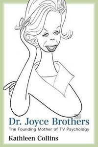 Dr. Joyce Brothers : The Founding Mother of TV Psychology - Kathleen, John Jay College of Crimi Collins