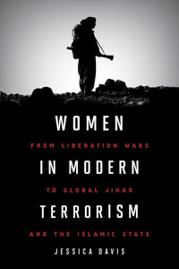 Women in Modern Terrorism : From Liberation Wars to Global Jihad and the Islamic State - Jessica Davis