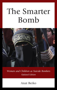 The Smarter Bomb : Women and Children as Suicide Bombers - Anat Berko