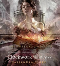 Clockwork Princess : Infernal Devices : Book 3 - Cassandra Clare