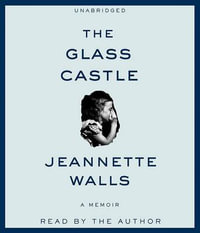 The Glass Castle : A Memoir - Jeannette Walls