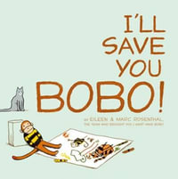 I'll Save You Bobo! - Eileen Rosenthal