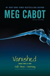 Vanished Books Three & Four : Safe House; Sanctuary : Where-R-You Series - Meg Cabot