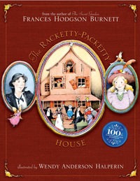 The Racketty-Packetty House : 100th Anniversary Edition - Frances Hodgson Burnett