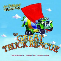 The Great Truck Rescue : Jon Scieszka's Trucktown - Jon Scieszka