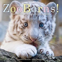 ZooBorns! : Zoo Babies from Around the World - Andrew Bleiman