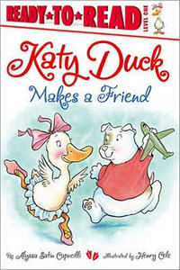 Katy Duck Makes a Friend : Ready-to-Read Level 1 - Alyssa Satin Capucilli