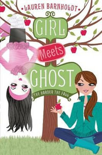 The Harder the Fall : Girl Meets Ghost - Lauren Barnholdt