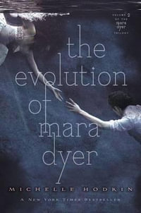 The Evolution of Mara Dyer : Mara Dyer Trilogy - Michelle Hodkin