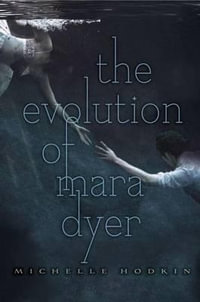 The Evolution of Mara Dyer : Mara Dyer Trilogy - Michelle Hodkin