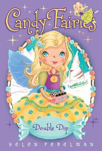 Double Dip : Candy Fairies - Helen Perelman