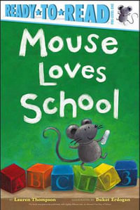 Mouse Loves School : Ready-to-Read Pre-Level 1 - Lauren Thompson