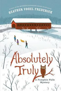 Absolutely Truly : A Pumpkin Falls Mystery - Heather Vogel Frederick