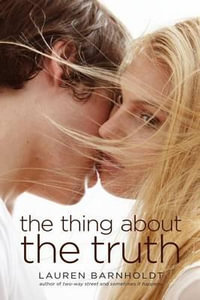 Thing About the Truth - Lauren Barnholdt