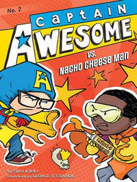 Captain Awesome vs. Nacho Cheese Man : Captain Awesome - Stan Kirby