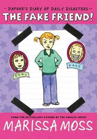 The Fake Friend! : Daphne's Diary of Daily Disasters - Marissa Moss