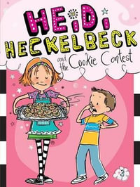 Heidi Heckelbeck and the Cookie Contest : Heidi Heckelbeck Series : Book 3 - Wanda Coven