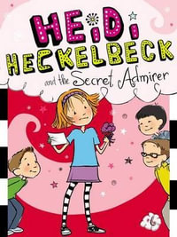 Heidi Heckelbeck and the Secret Admirer : Heidi Heckelbeck Series : Book 6 - Wanda Coven