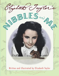 Elizabeth Taylor's Nibbles and Me - Elizabeth Taylor