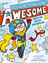 Captain Awesome Saves the Winter Wonderland : Captain Awesome - Stan Kirby