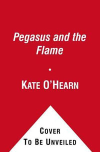 The Flame of Olympus : Pegasus - Kate O'Hearn