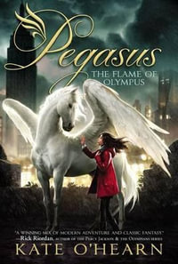 The Flame of Olympus : Pegasus - Kate O'Hearn