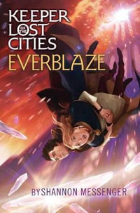 Everblaze : Keeper of the Lost Cities - Shannon Messenger